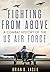 Fighting from Above: A Combat History of the US Air Force (Volume 1) (The Ways of War Series)