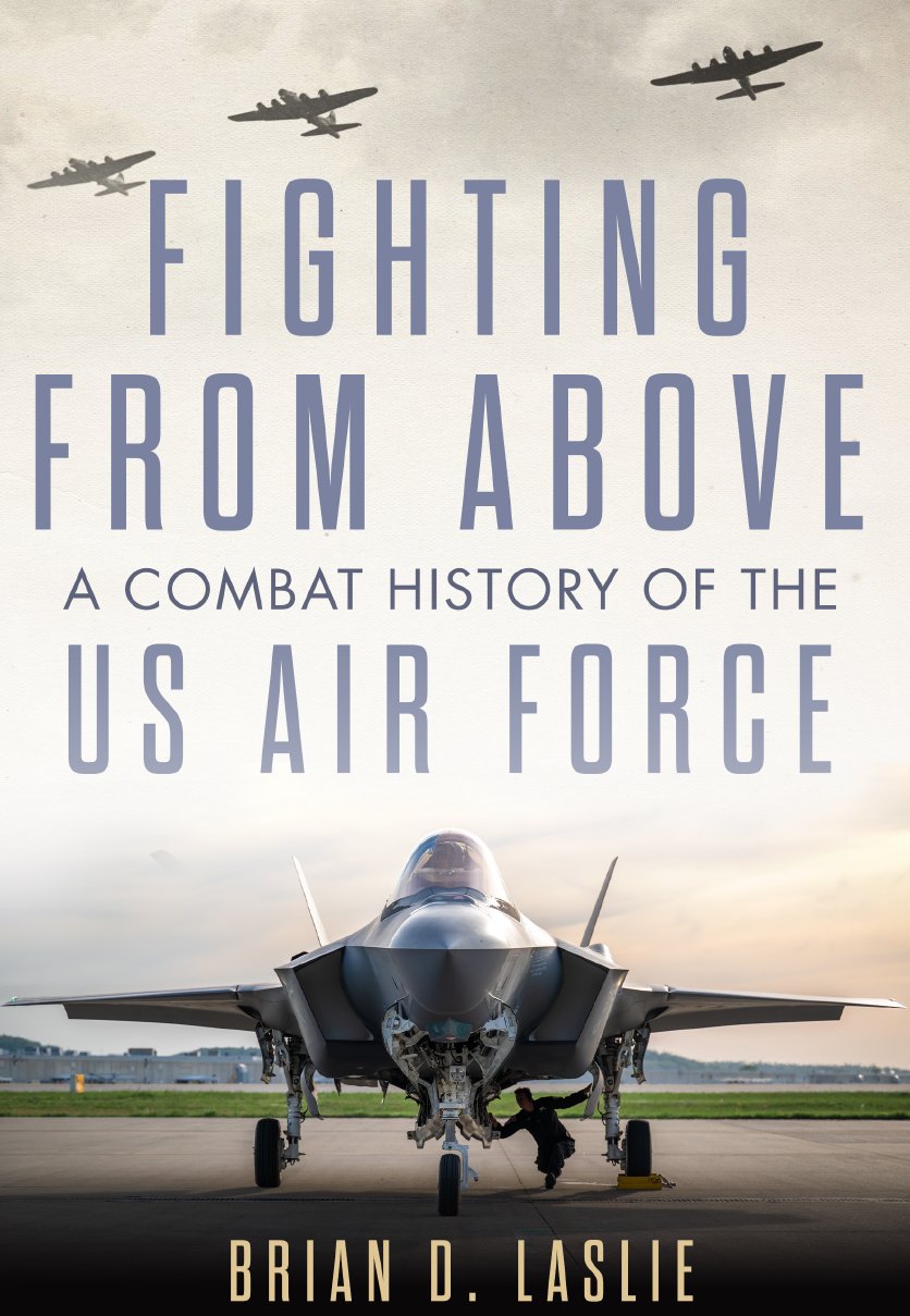 Fighting from Above: A Combat History of the US Air Force (Volume 1) (The Ways of War Series)