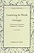 Leraning to Work in Groups by Miles Matthew B.