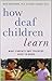 How Deaf Children Learn: What Parents and Teachers Need to Know (Perspectives on Deafness) 1st (first) by Marschark, Marc, Hauser, Peter C. (2011) Hardcover