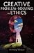 Creative Problem Solving in Ethics