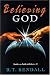BELIEVING GOD by R.T. Kendall