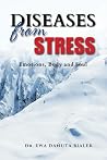 DISEASES FROM STRESS by Ewa Danuta Bialek DISEASES FROM STRESS by Ewa Danuta Bialek