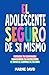 El Adolescente Seguro De Sí...