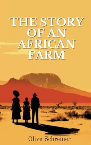 The Story of an African Farm: 19th Century African Feminist Realist Novel