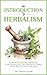 An Introduction to Herbalism by The Green Glow An Introduction to Herbalism by The Green Glow