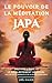 Le Pouvoir de la Méditation JAPA: Cultivez l'éveil et le développement spirituel - Les clés de la sérénité et de la pleine conscience (French Edition)