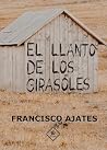 El llanto de los girasoles by Francisco Ajates El llanto de los girasoles by Francisco Ajates
