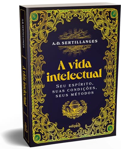 A vida intelectual - Seu espirito. suas condicoes. seus metodos (Em Portugues do Brasil)