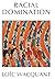 Racial Domination by Loïc Wacquant