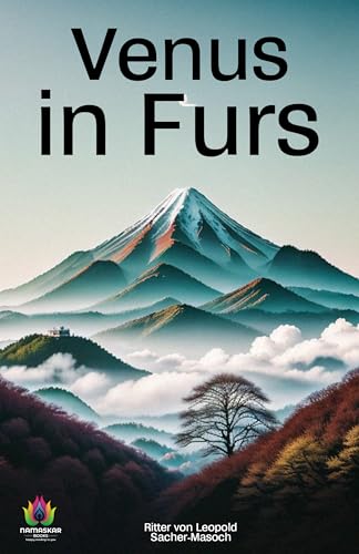 Venus in Furs: Ritter von Leopold Sacher-Masoch's Sensual Exploration of Desire and Submission