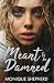 Meant to be Damned by Monique Shepherd Meant to be Damned by Monique Shepherd