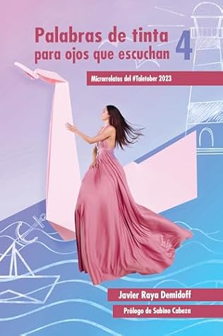 Palabras de tinta para ojos que escuchan 4: Microrrelatos del #Taletober 2023 (Spanish Edition)