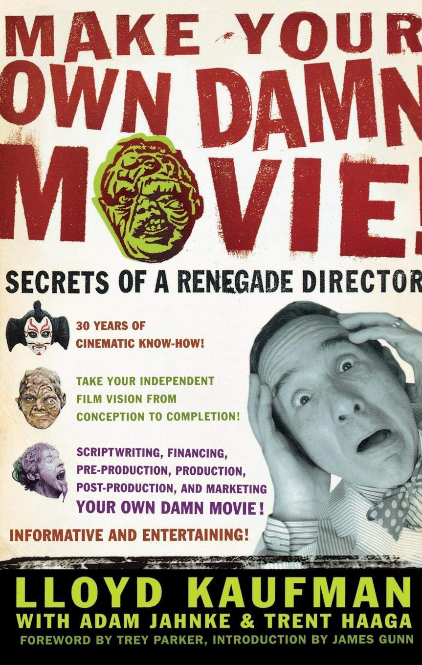 Make Your Own Damn Movie!: Secrets of a Renegade Director (Paperback)