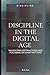Discipline in the Digital A...