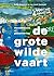 De grote wilde vaart (Dutch Edition)