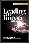 Leading for Impact: The CEO's Guide to Influencing with Integrity