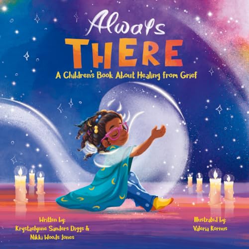 Always There: A Children's Book about Healing from Grief (Paperback)