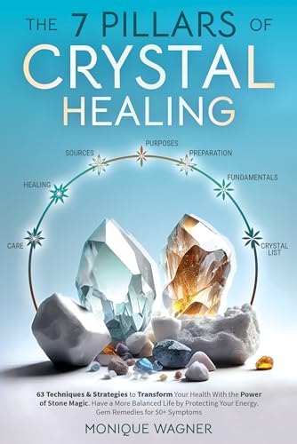 The 7 Pillars of Crystal Healing: 63 Techniques & Strategies to Transform Your Health With the Power of Stone Magic. Have a More Balanced Life by Protecting Your Energy. Gem Remedies for 50+ Symptoms (Kindle Edition)