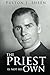 The Priest is Not His Own