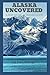 ALASKA UNCOVERED: A PREPARA...