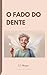 O Fado do Dente