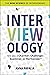 Interviewology: The New Science of Interviewing