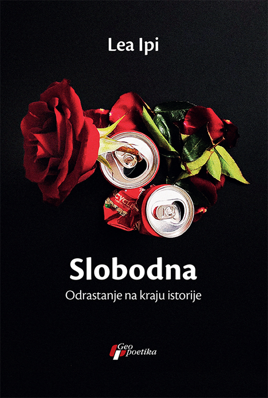 Slobodna : Odrastanje na kraju istorije