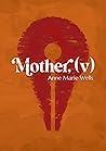 Mother, [v]