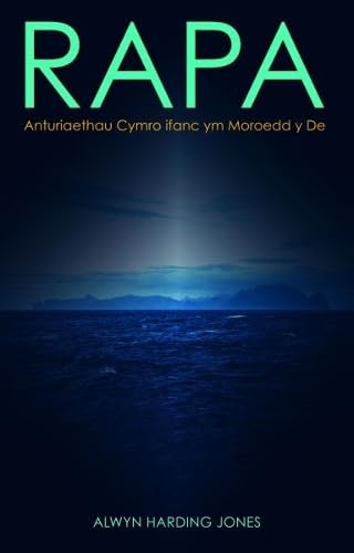 Rapa: Anturiaethau Cymro Ifanc Ym Moroedd y De: Anturiaethau Cymro Ifanc Ym Moroedd y De (Welsh Edition)