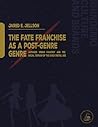 The Fate/ Franchise as a Post-Genre Genre: Japanese Urban Fantasy and the Social Terrain of the Early Digital Age