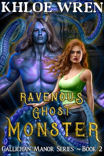 Ravenous Ghost Monster: Beauty and the Beast Retelling Monster Romance (Gallichan Manor Book 2)