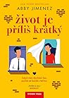 Život je příliš k...