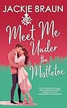Meet Me Under the Mistletoe by Jackie Braun