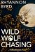 Wild Wolf Chasing by Rhyannon Byrd