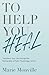 To Help You Heal: Transform...
