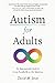 Autism for Adults: An Approachable Guide to Living Excellently on the Spectrum