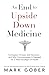 An End to Upside Down Medicine by Mark Gober