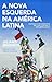 A nova esquerda na América Latina: Partidos e movimentos em luta contra o neoliberalismo (Portuguese Edition)