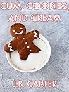 Cum, Cookies, And Cream: An Erotic Christmas Story (Holiday Quickies Book 3) Cum, Cookies, And Cream: An Erotic Christmas Story (Holiday Quickies Book 3)