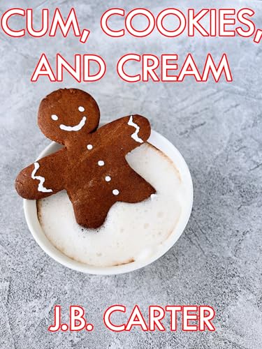 Cum, Cookies, And Cream: An Erotic Christmas Story (Holiday Quickies Book 3)