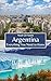 Argentina: Everything You N...