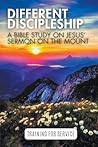 Different Discipleship: Jesus' Sermon on the Mount (Training for Service)