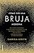 Cómo ser una bruja moderna (Spanish Edition)