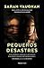 Pequeños desastres (Spanish Edition)
