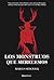 Los monstruos que merecemos (Spanish Edition)