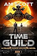 Time Guild 1: A Folding Space Universe Novel