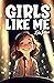 Girls Like Me: Inspiring True Stories of the Most Uplifting Role Models who Found the Courage to Make History