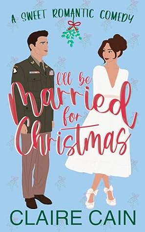 I'll Be Married for Christmas (Married to the Military #1)