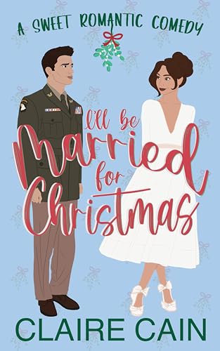 I'll Be Married for Christmas (Married to the Military #1)